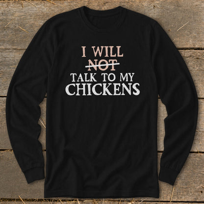 Black long-sleeve shirt with text "I will not talk to my chickens."
