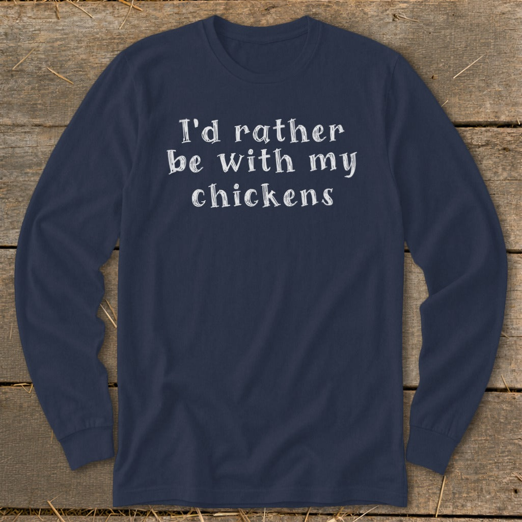 Navy long-sleeve shirt with white text "I'd rather be with my chickens".