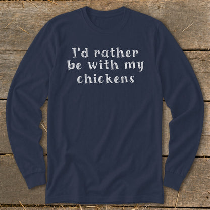 Navy long-sleeve shirt with white text "I'd rather be with my chickens".