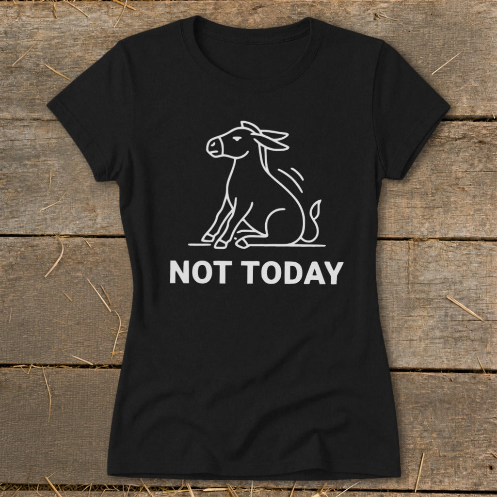Black t-shirt with white outline drawing of a donkey and text "NOT TODAY".