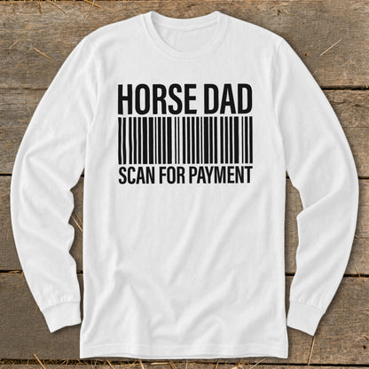 White long-sleeve shirt with "HORSE DAD SCAN FOR PAYMENT" text and a barcode graphic.