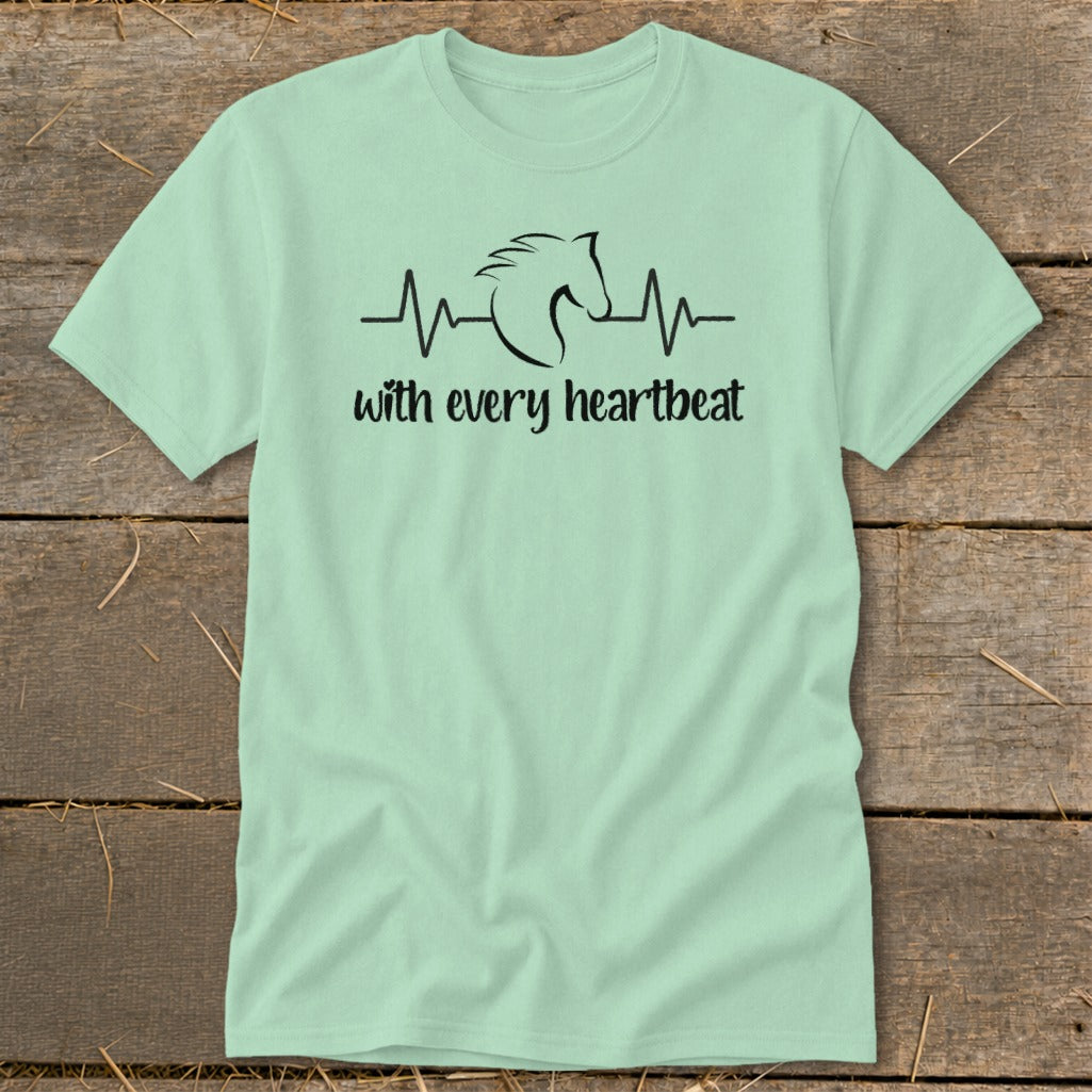 Light mint t-shirt with horse heartbeat graphic and text "with every heartbeat".