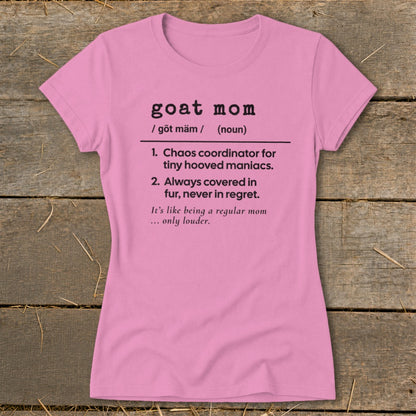 Pink t-shirt with "goat mom" definition: chaos coordinator for tiny hooved maniacs.