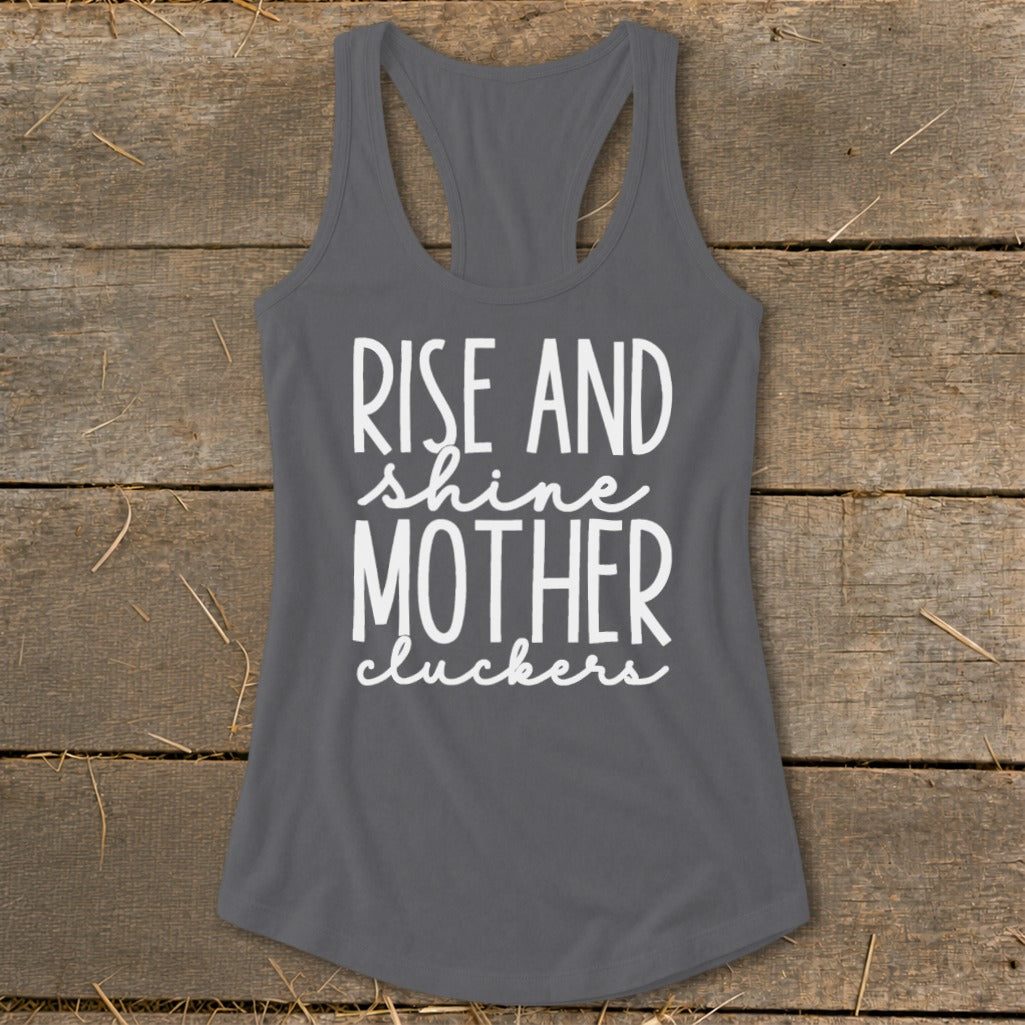 Grey tank top with white text "RISE AND shine MOTHER cluckers".