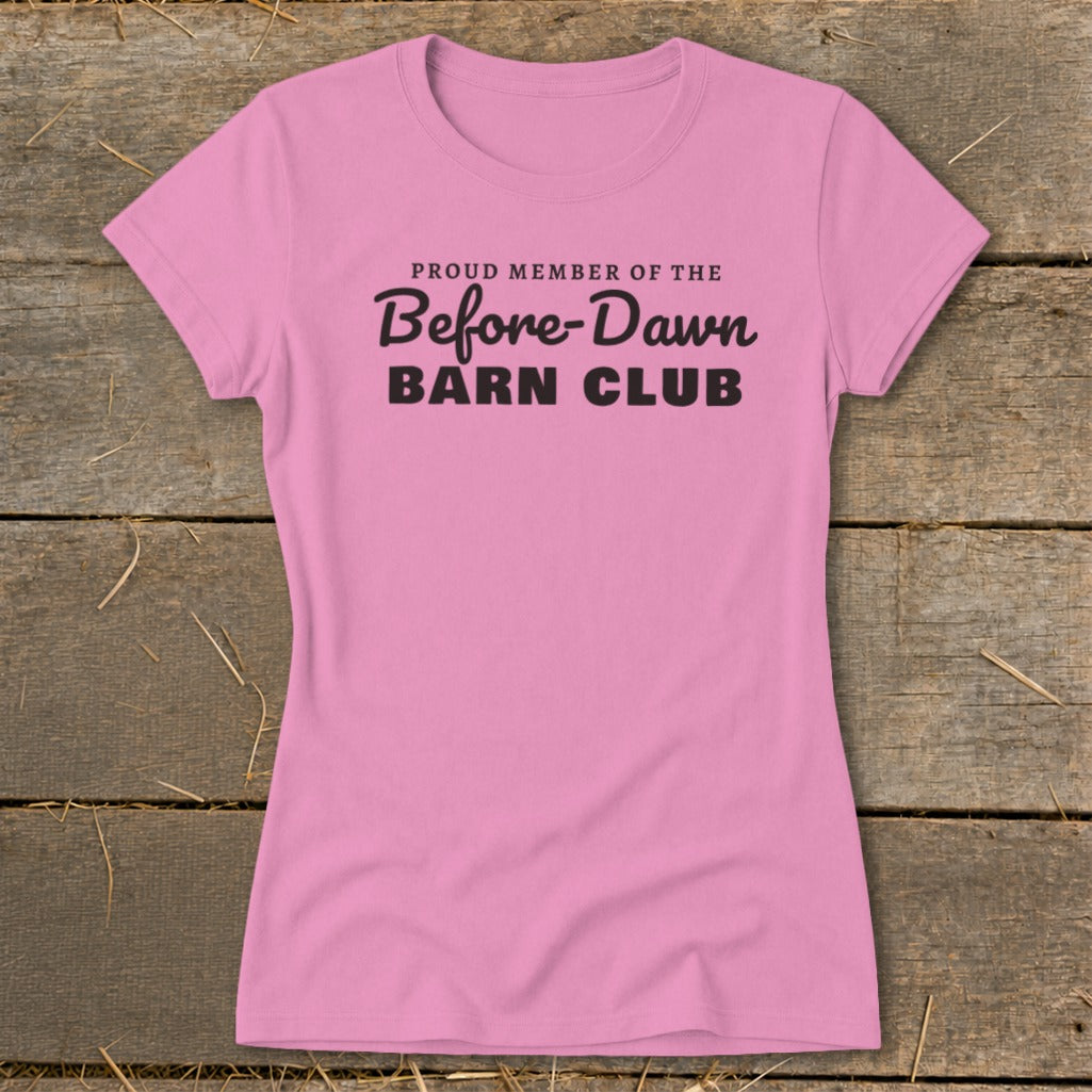 Pink t-shirt with black text reading "Proud Member of the Before-Dawn Barn Club".