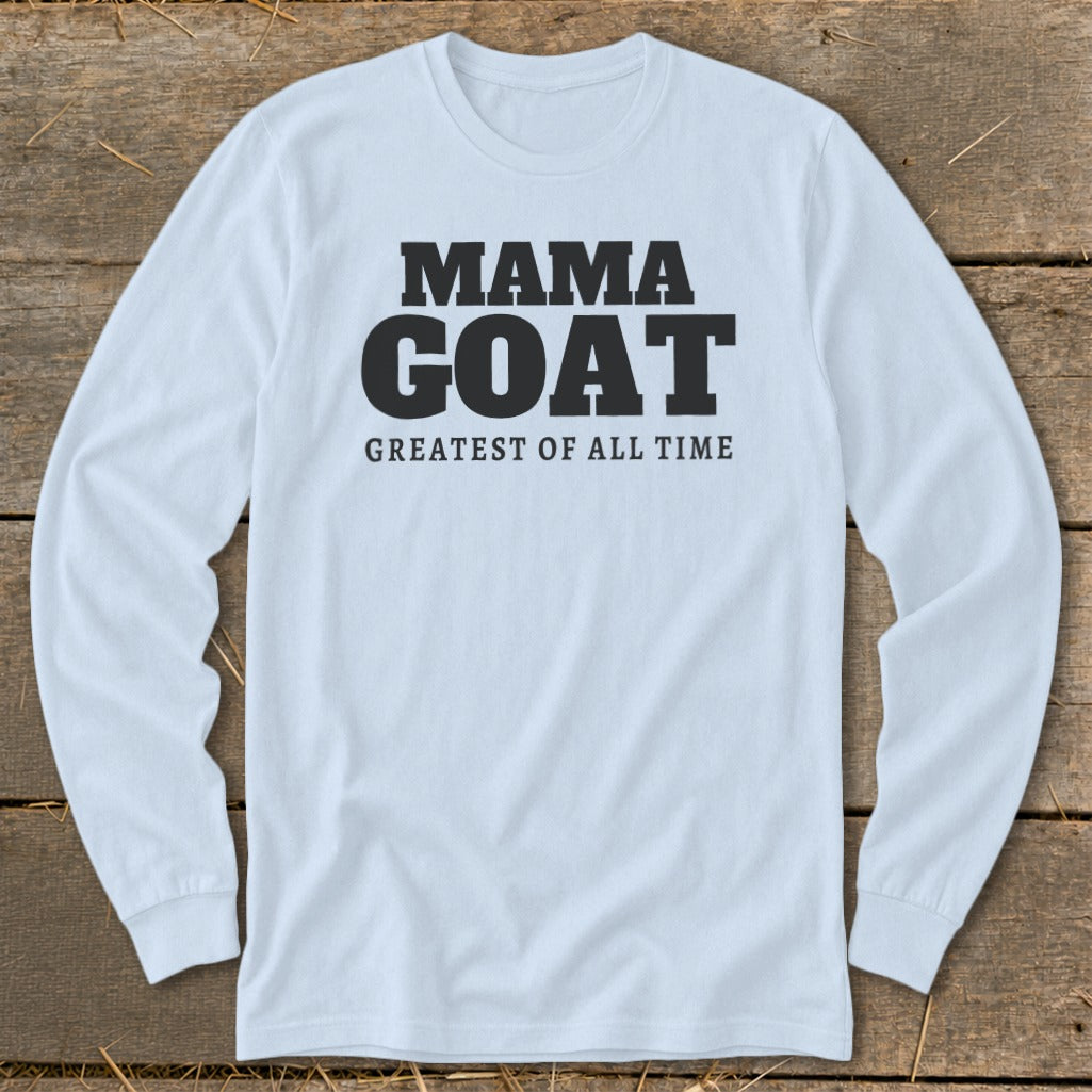 Light blue long-sleeve t-shirt with black text: MAMA GOAT GREATEST OF ALL TIME.