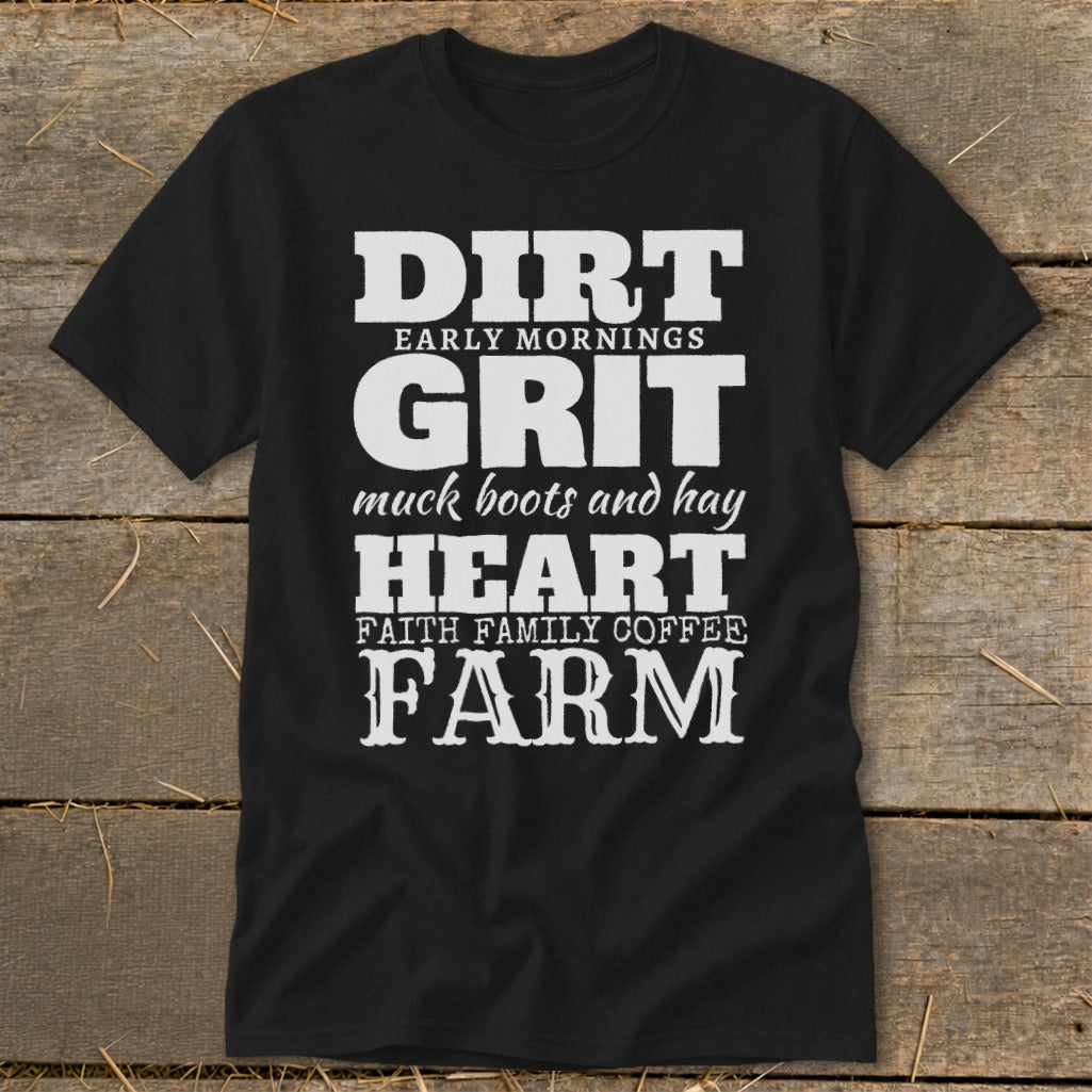 Black t-shirt with white text: Dirt, Early Mornings, Grit, Muck Boots and Hay, Heart, Faith Family Coffee, Farm.