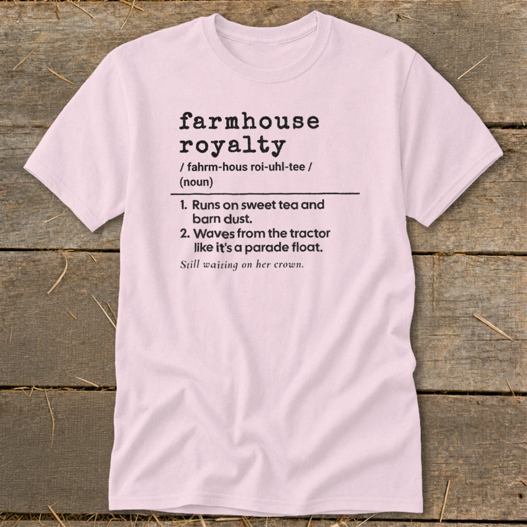Pink t-shirt with "farmhouse royalty" definition and witty descriptions.