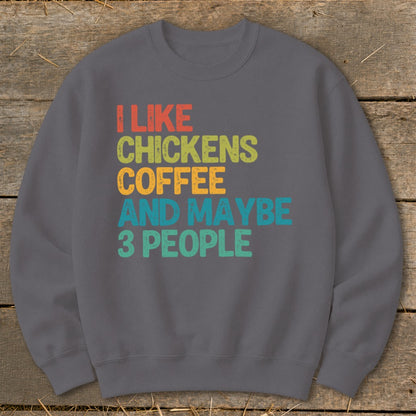 Grey sweatshirt with text "I LIKE CHICKENS COFFEE AND MAYBE 3 PEOPLE"