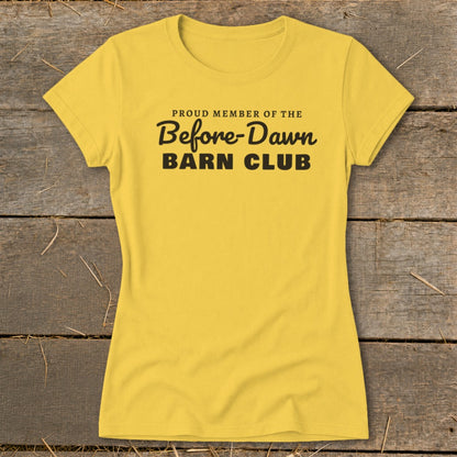 Yellow t-shirt with black text reading "Proud Member of the Before-Dawn Barn Club".