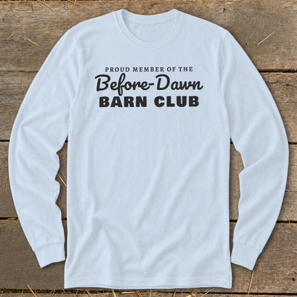 Light blue long-sleeved shirt with "Proud Member of the Before-Dawn Barn Club" text.