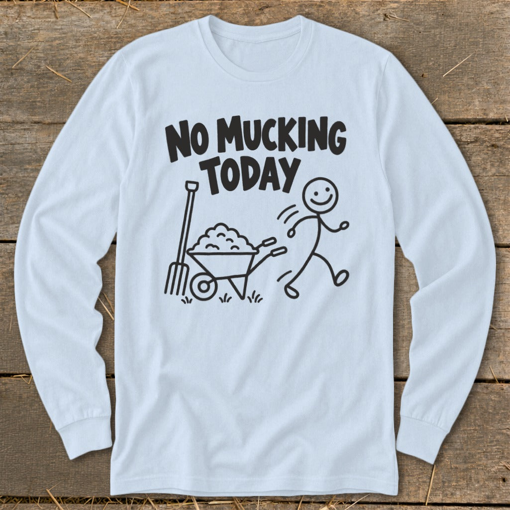 Light blue long sleeve shirt with "No Mucking Today" text and cartoon drawing.