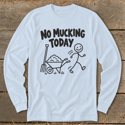 Light blue long sleeve shirt with "No Mucking Today" text and cartoon drawing.