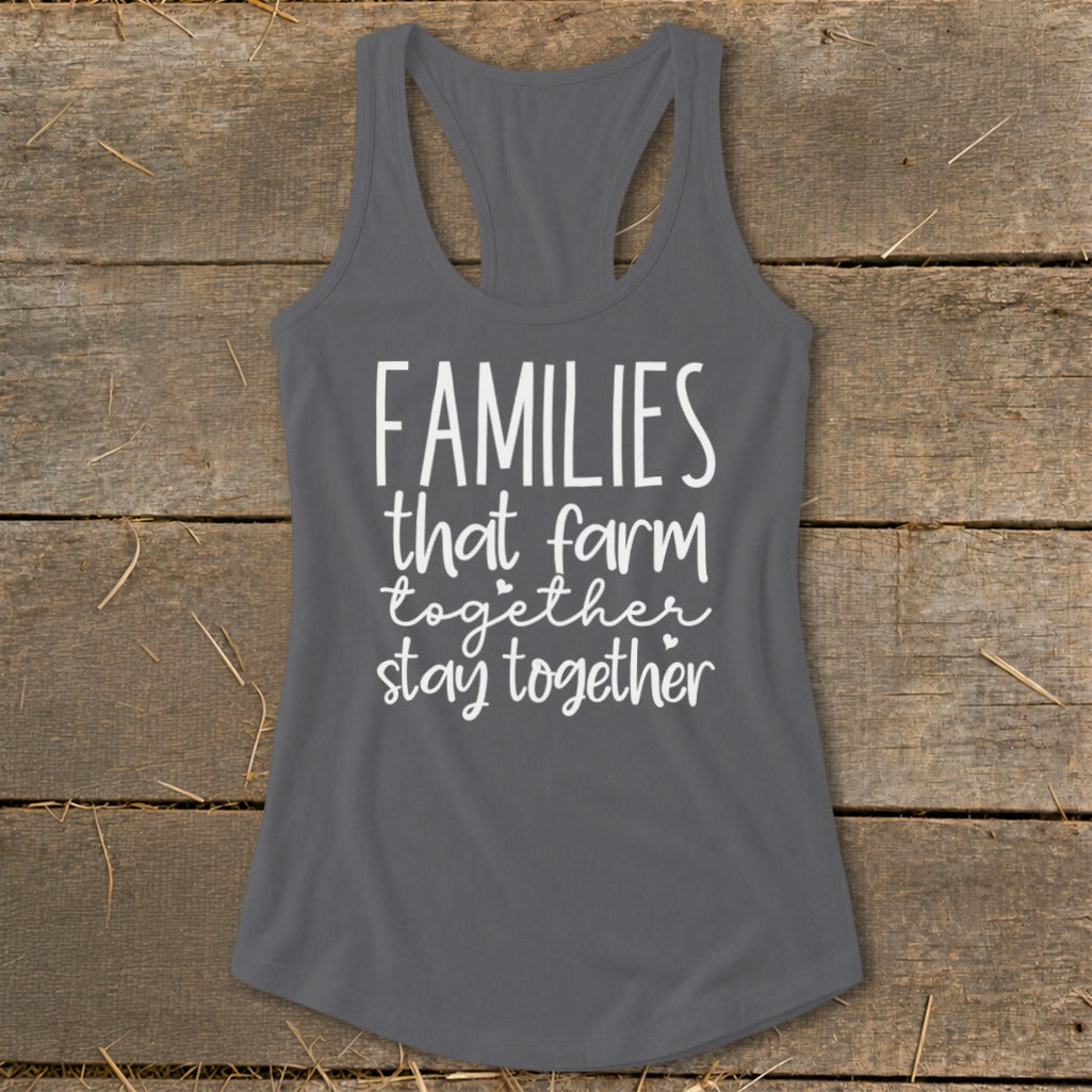 Gray tank top with white text "FAMILIES that farm together stay together".