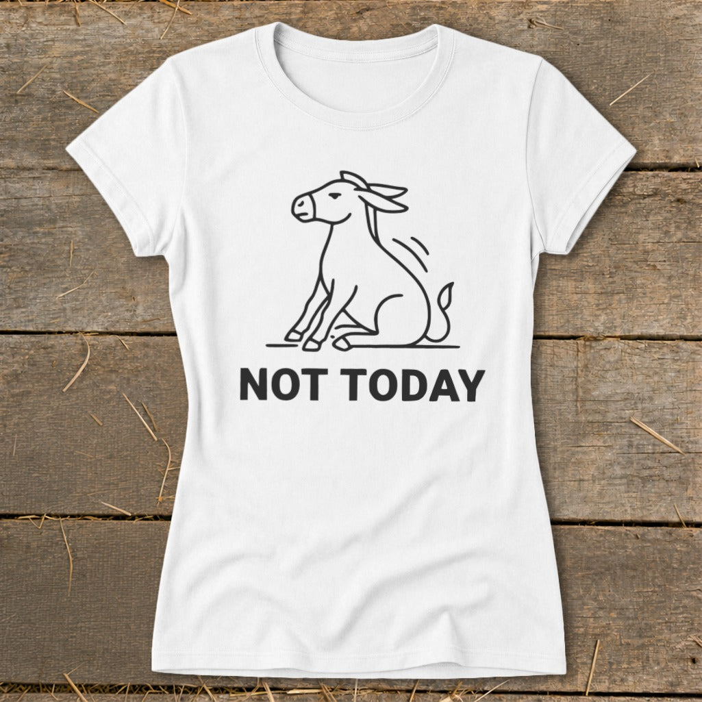 White t-shirt with black line drawing of a donkey and the text "NOT TODAY".