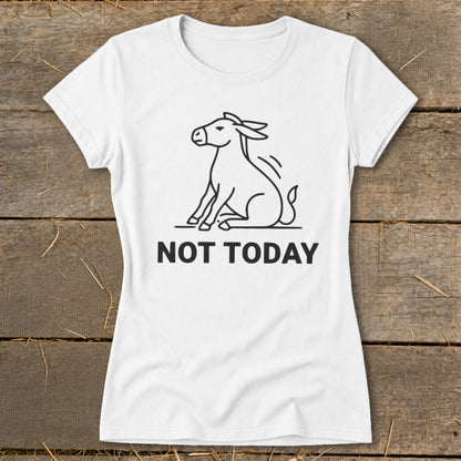 White t-shirt with black line drawing of a donkey and the text "NOT TODAY".