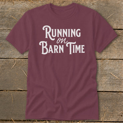 Maroon t-shirt with white text reading "Running on Barn Time".