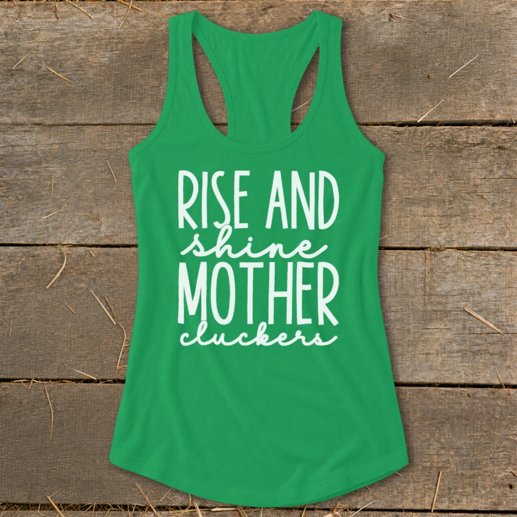 Green tank top with white text "RISE AND shine MOTHER cluckers".