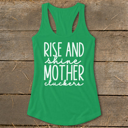 Green tank top with white text "RISE AND shine MOTHER cluckers".