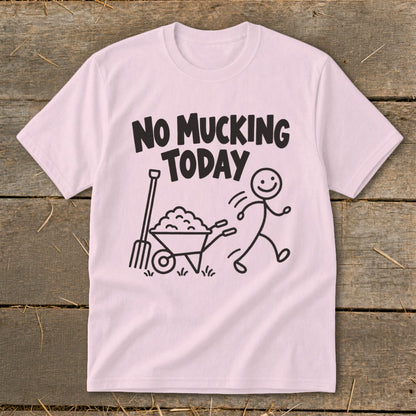 Pink t-shirt with "NO MUCKING TODAY" text and stick figure with wheelbarrow.