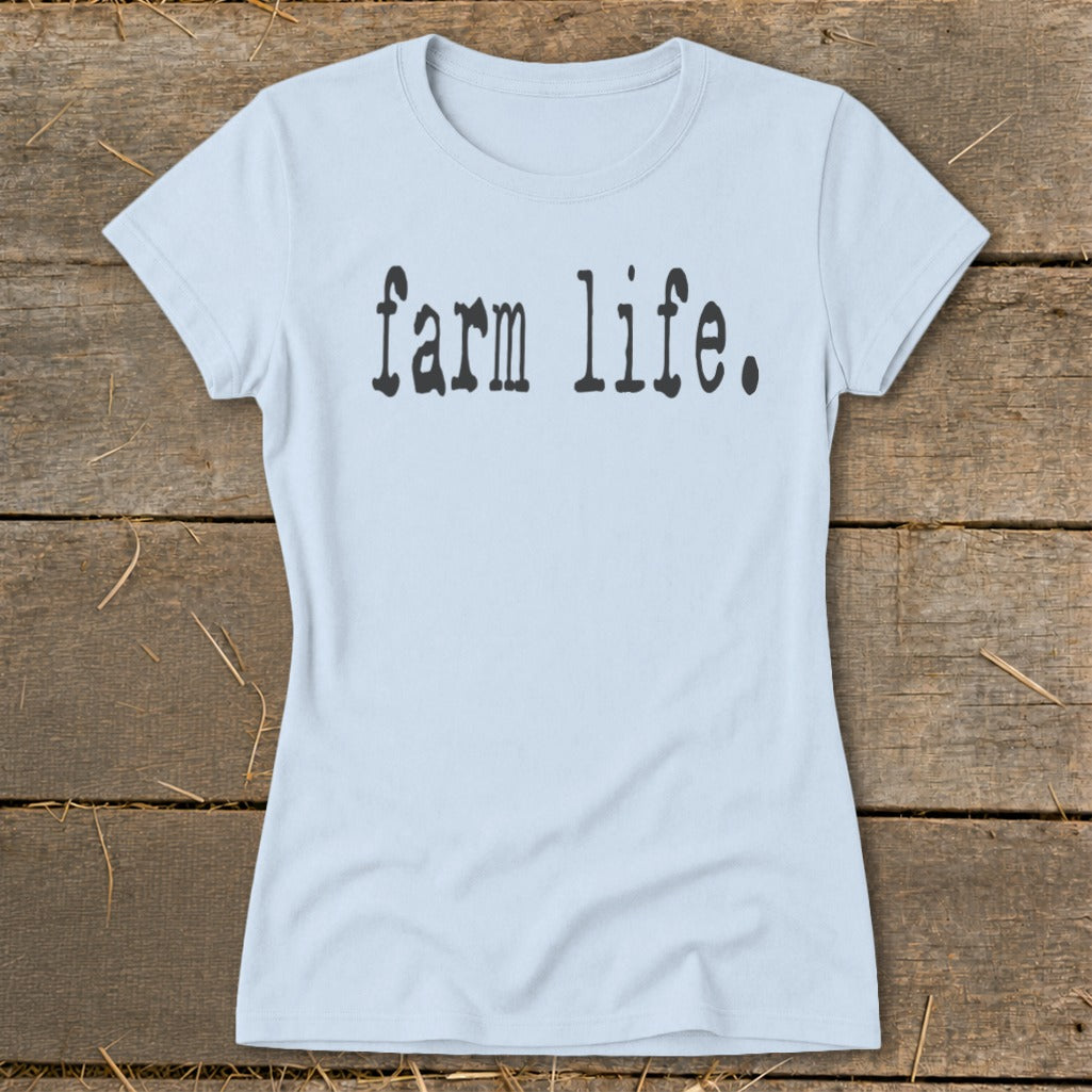 Light blue t-shirt with black text that says "farm life."