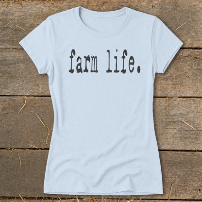 Light blue t-shirt with black text that says "farm life."
