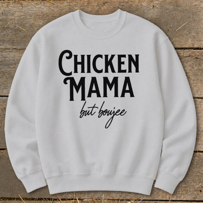 White sweatshirt with black text "CHICKEN MAMA but boujee"