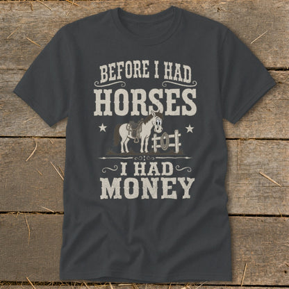 Dark gray t-shirt with "Before I Had Horses, I Had Money" text and cartoon horse.