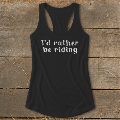 Black racerback tank top with white text that reads "I'd rather be riding".