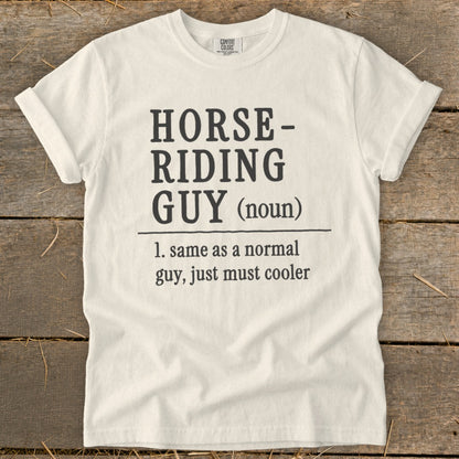 White t-shirt with "HORSE-RIDING GUY (noun) 1. same as a normal guy, just must cooler" text.