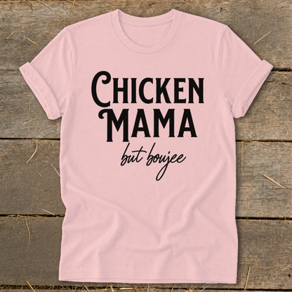 Pink t-shirt with black text reading "Chicken Mama but boujee".