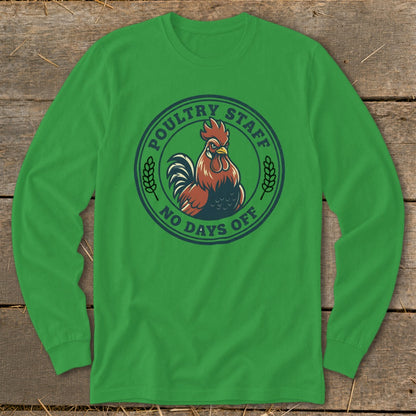 Green long-sleeve shirt with a circular graphic of a rooster and text "Poultry Staff No Days Off".