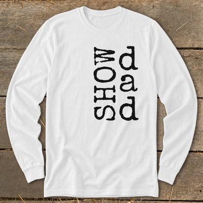 White long-sleeve shirt with black text "SHOW DAD".