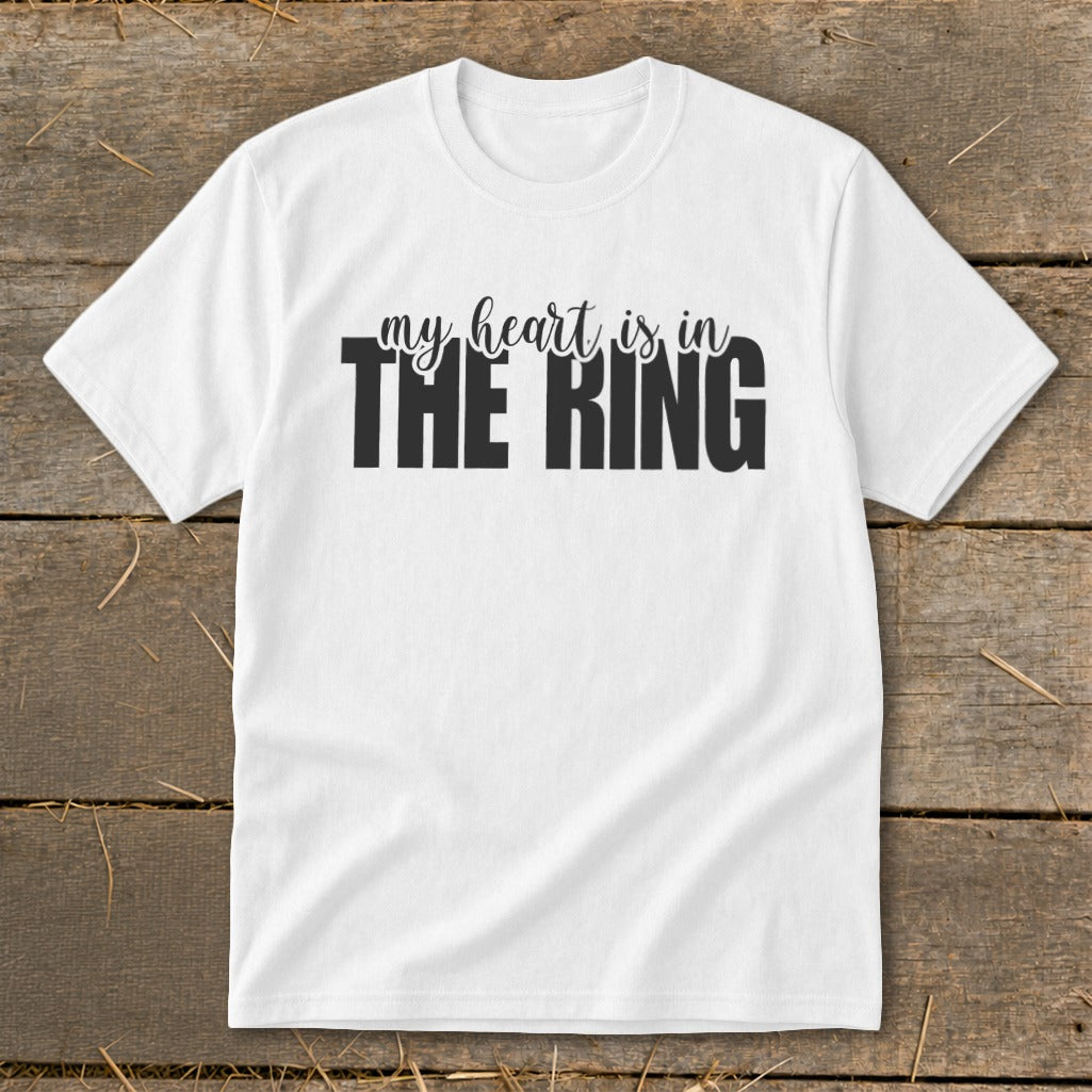 White t-shirt with black text "my heart is in THE RING".