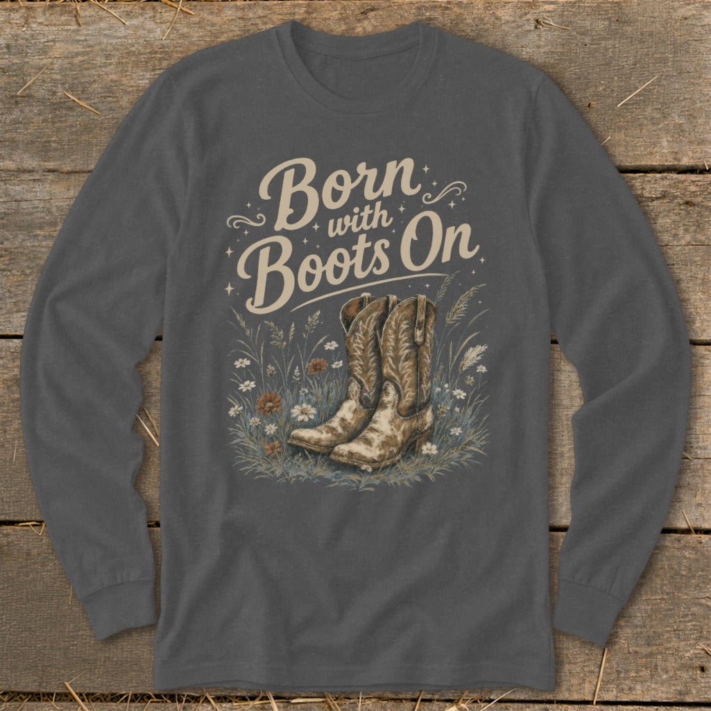 Long sleeve shirt with "Born with Boots On" text and cowboy boots in flowers.