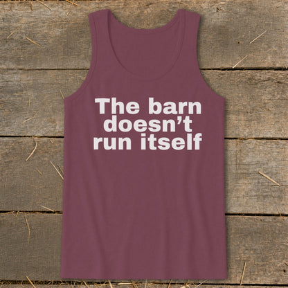 Maroon tank top with white text that reads "The barn doesn't run itself."