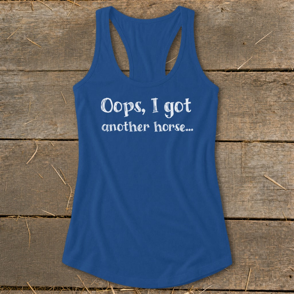 Royal blue racerback tank top with white text reading "Oops, I got another horse..."