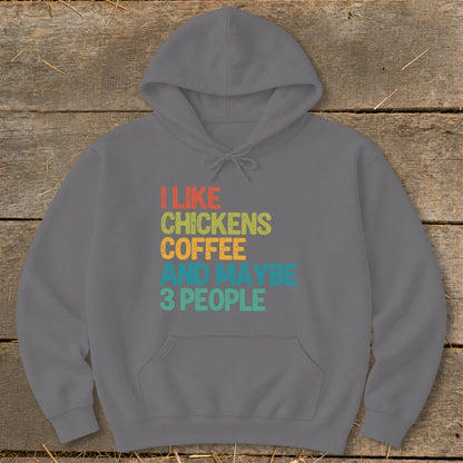 Grey hoodie with "I like chickens, coffee, and maybe 3 people" text.
