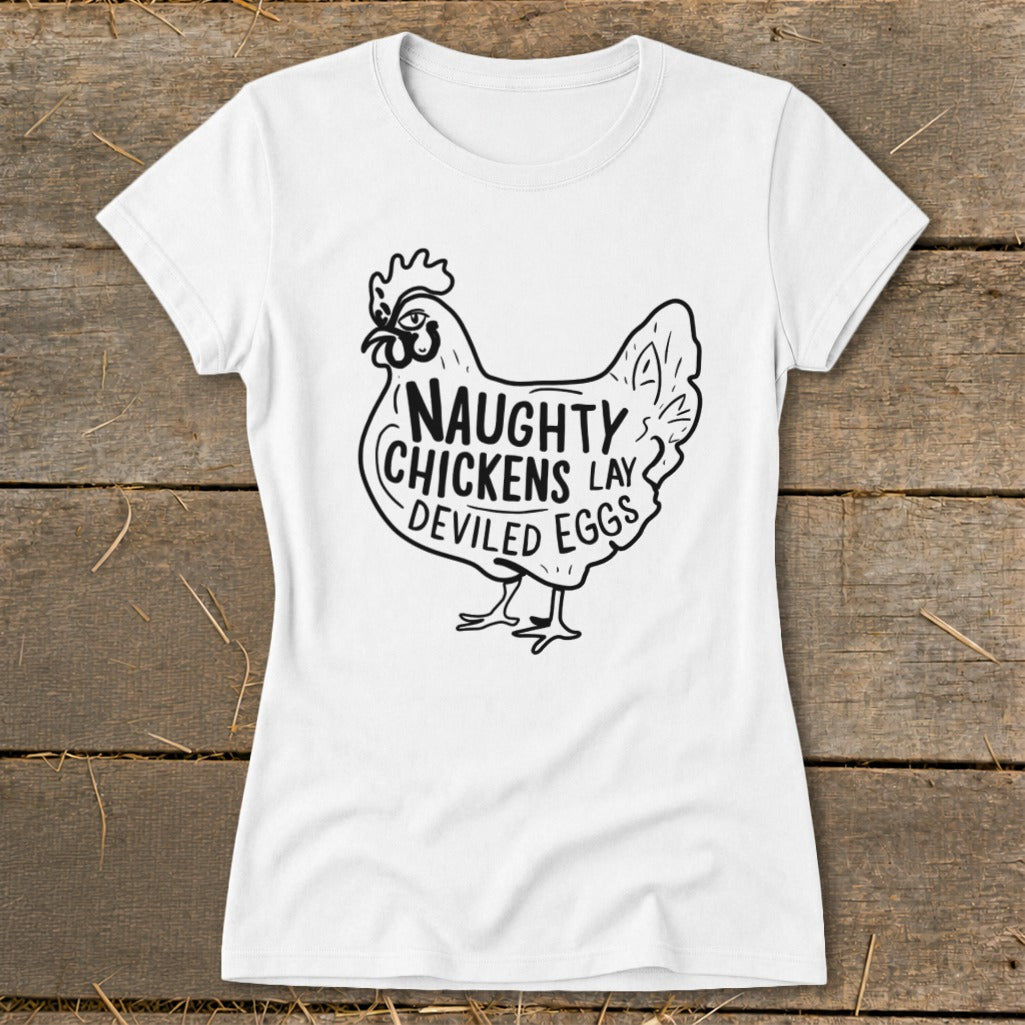 White t-shirt with a graphic of a chicken saying "Naughty Chickens Lay Deviled Eggs".