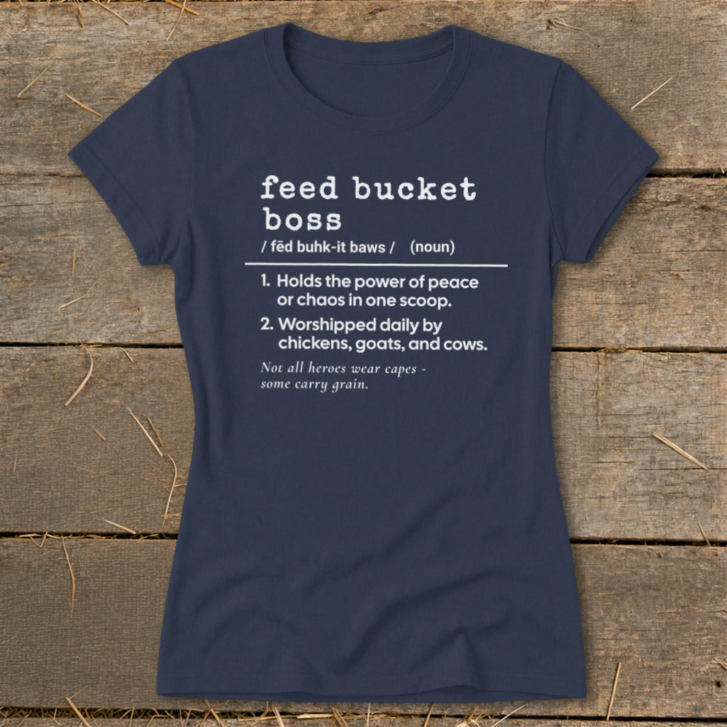 Navy t-shirt with "feed bucket boss" definition and related sayings.