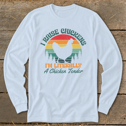 Long sleeve shirt with vintage design: "I Raise Chickens" and "I'm Literally A Chicken Tender".