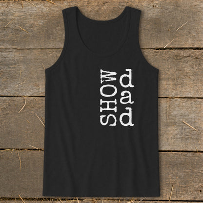 Black tank top with white text reading "Show Dad" vertically stacked.