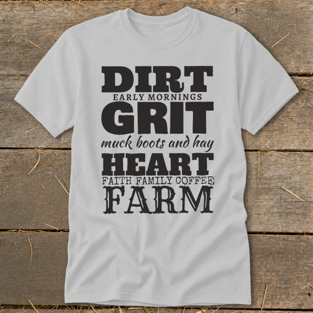 Grey t-shirt with black text: Dirt, Early Mornings, Grit, Muck Boots and Hay, Heart, Faith Family Coffee, Farm.