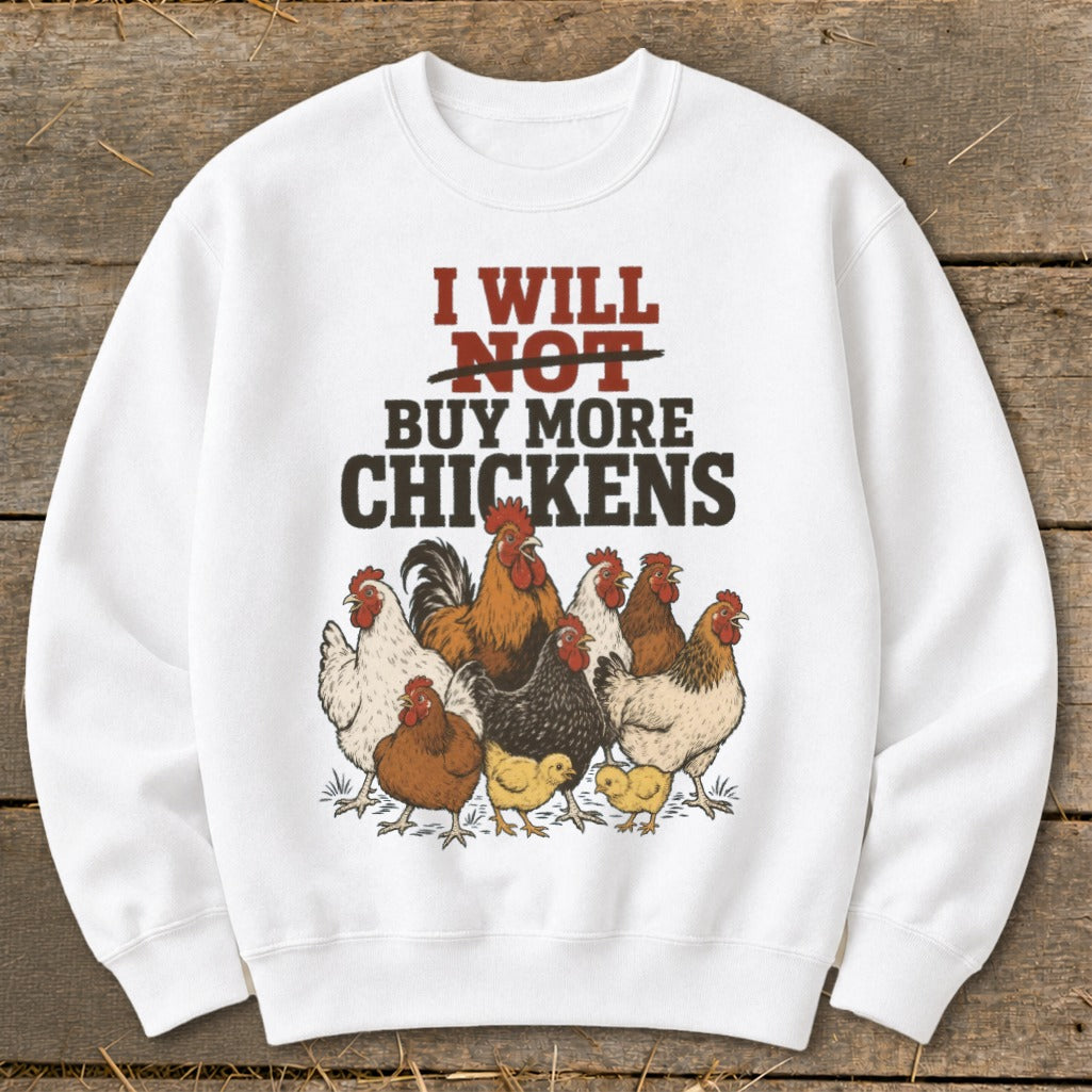 White sweatshirt with text "I Will NOT Buy More Chickens" and a flock of chickens.