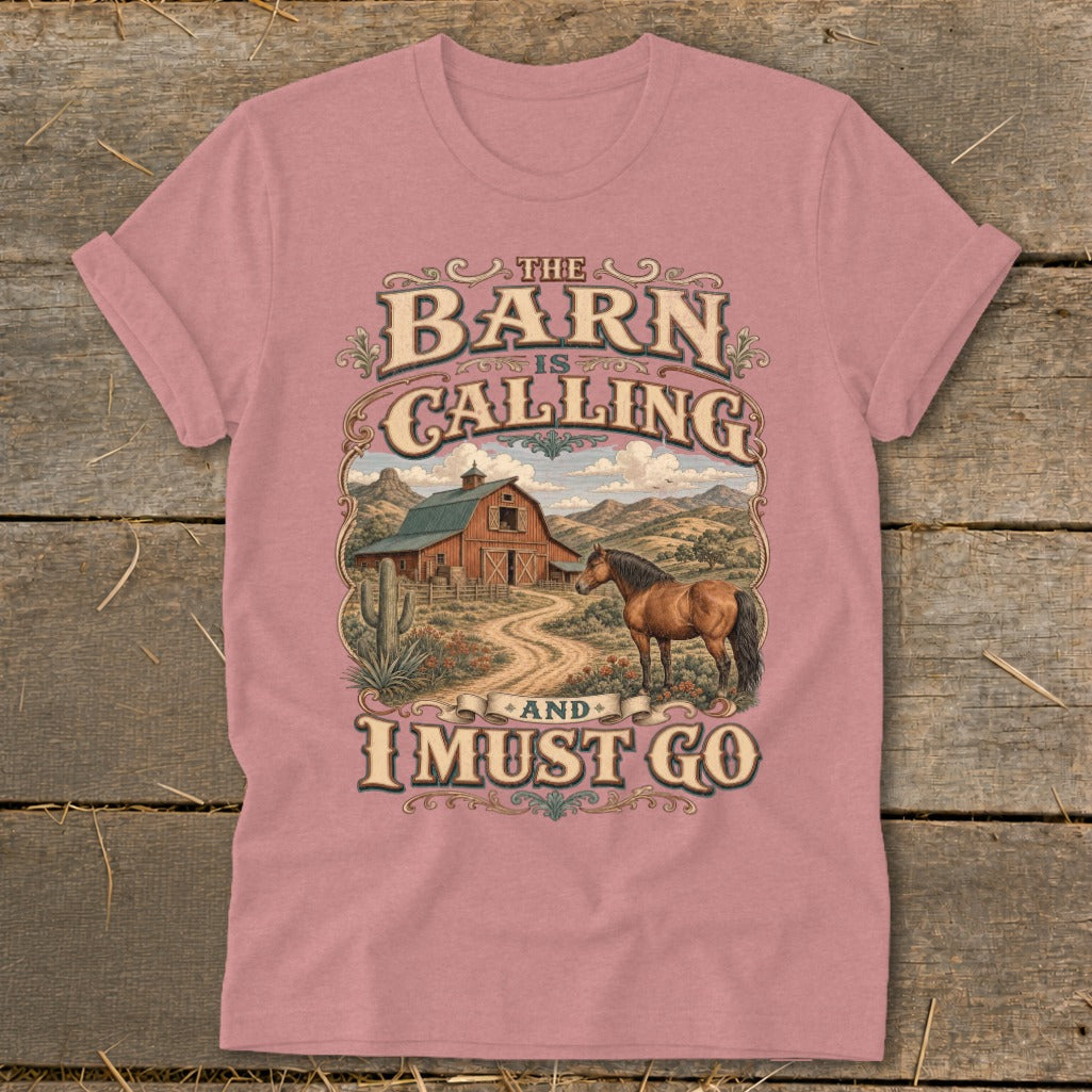 T-shirt graphic: "The Barn is Calling and I Must Go" with horse, barn, and desert landscape.