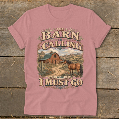 T-shirt graphic: "The Barn is Calling and I Must Go" with horse, barn, and desert landscape.