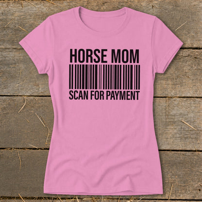 Pink t-shirt with "HORSE MOM SCAN FOR PAYMENT" and a barcode.