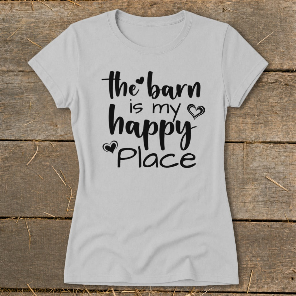 Light grey t-shirt with black text that reads "the barn is my happy Place"