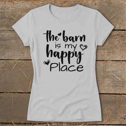 Light grey t-shirt with black text that reads "the barn is my happy Place"