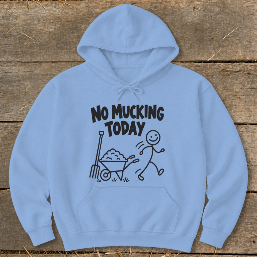 Light blue hoodie with "NO MUCKING TODAY" text and a stick figure running from a wheelbarrow.